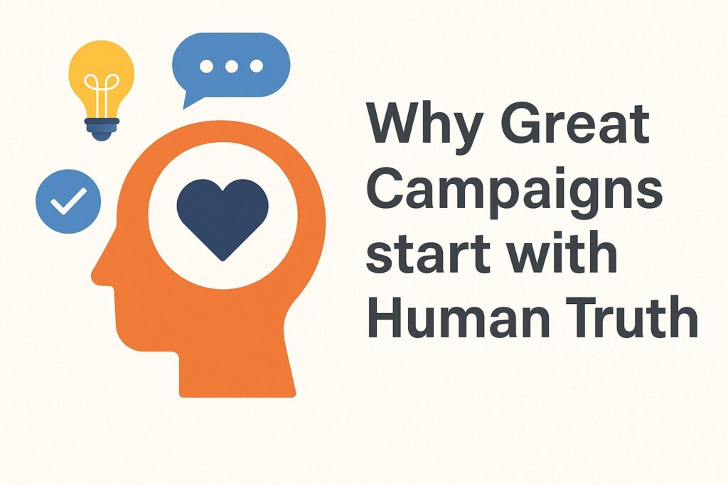 Why Great Campaigns start with Human Truth