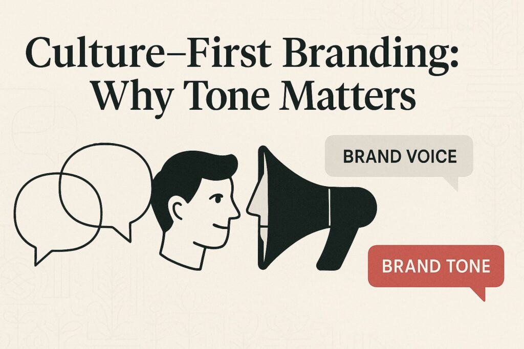 Culture-First Branding: Why Tone Matters
